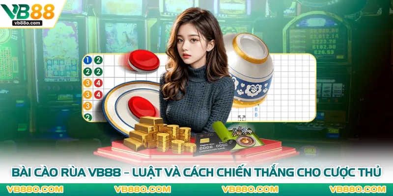 Bài Cào Rùa VB88 – Luật Và Cách Chiến Thắng Cho Cược Thủ