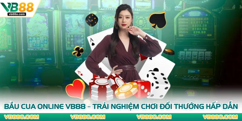 Bầu Cua Online VB88 – Trải Nghiệm Chơi Đổi Thưởng Hấp Dẫn