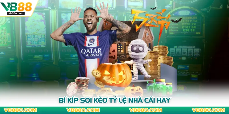 Bí kíp soi kèo tỷ lệ nhà cái hay