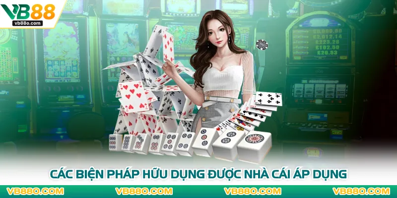 Các biện pháp hữu dụng được nhà cái áp dụng