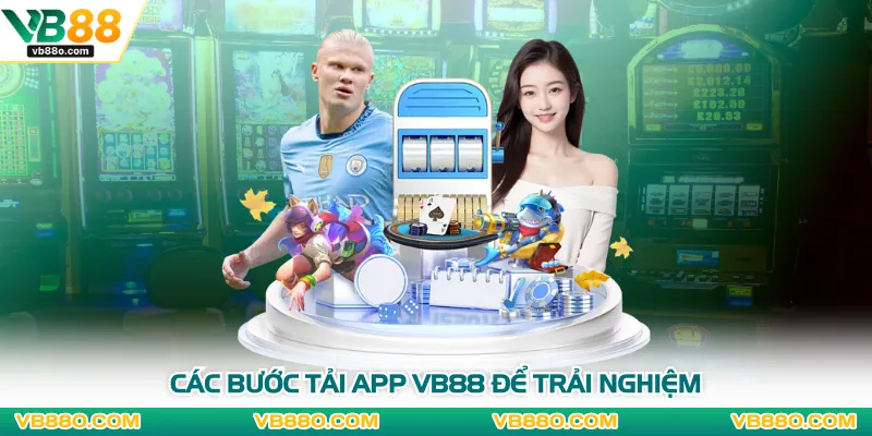 Các bước tải app VB88 để trải nghiệm