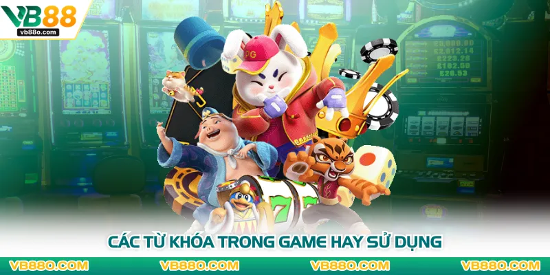 Các từ khóa trong game hay sử dụng