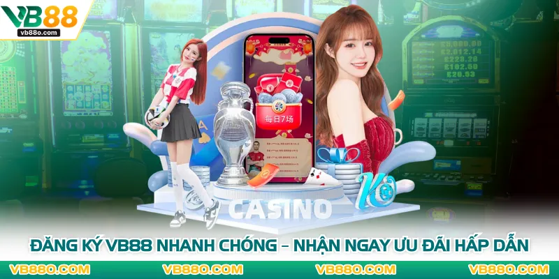 Đăng Ký VB88 Nhanh Chóng – Nhận Ngay Ưu Đãi Hấp Dẫn