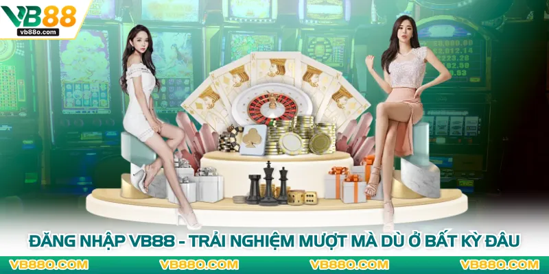 Đăng Nhập VB88 - Trải Nghiệm Mượt Mà Dù Ở Bất Kỳ Đâu