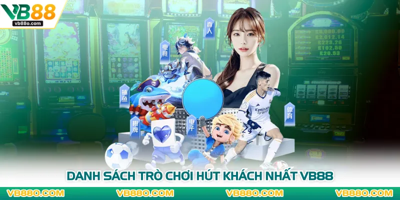 Danh sách trò chơi hút khách nhất VB88