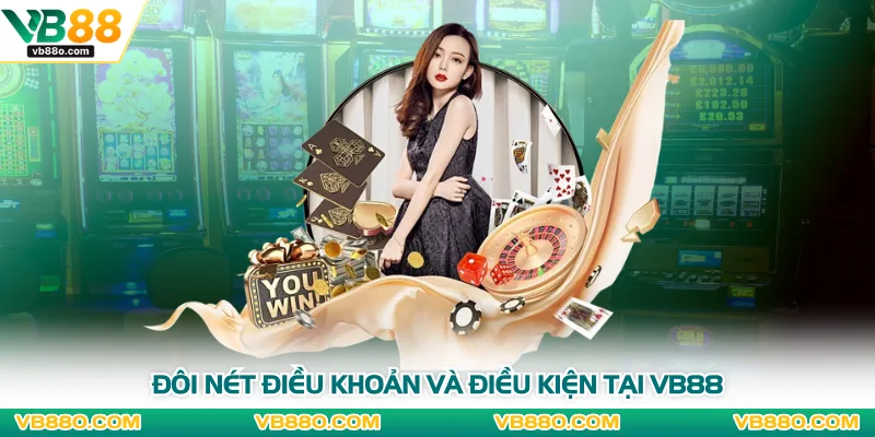 Đôi nét điều khoản và điều kiện tại VB88