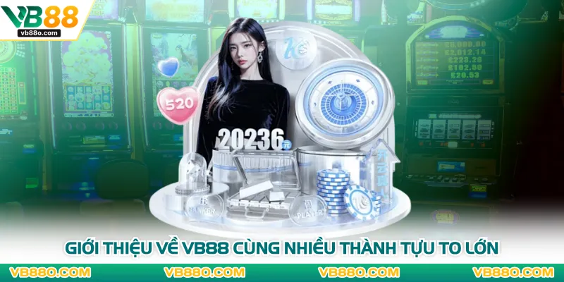 Giới thiệu về VB88 cùng nhiều thành tựu to lớn