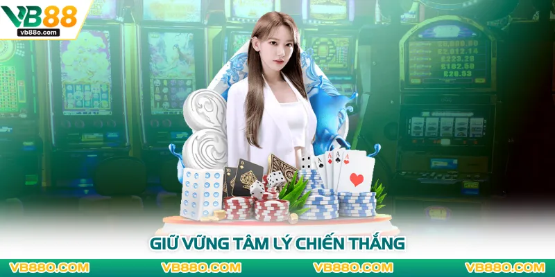 Giữ vững tâm lý chiến thắng