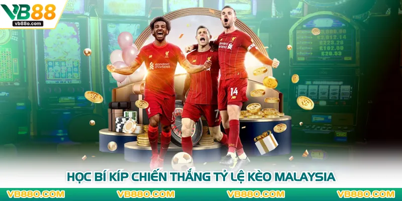 Học bí kíp chiến thắng tỷ lệ kèo Malaysia