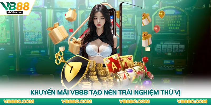 Khuyến mãi VB88 tạo nên trải nghiệm thú vị