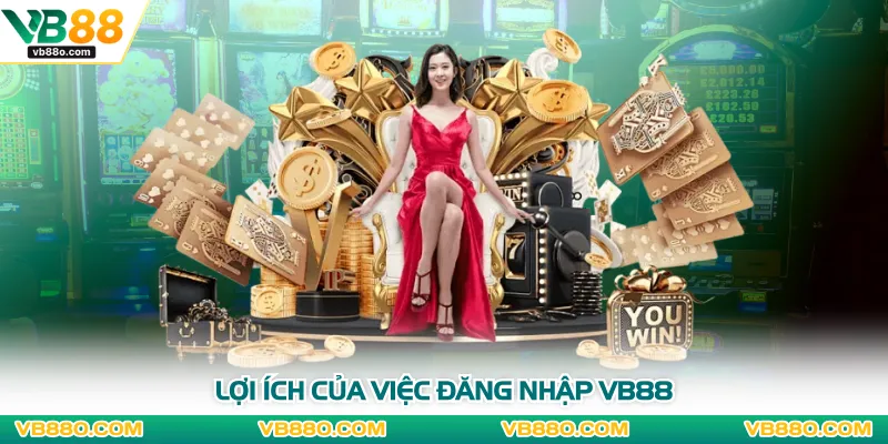 Lợi ích của việc đăng nhập VB88
