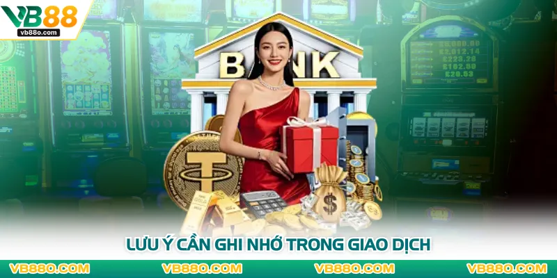 Lưu ý cần ghi nhớ trong giao dịch