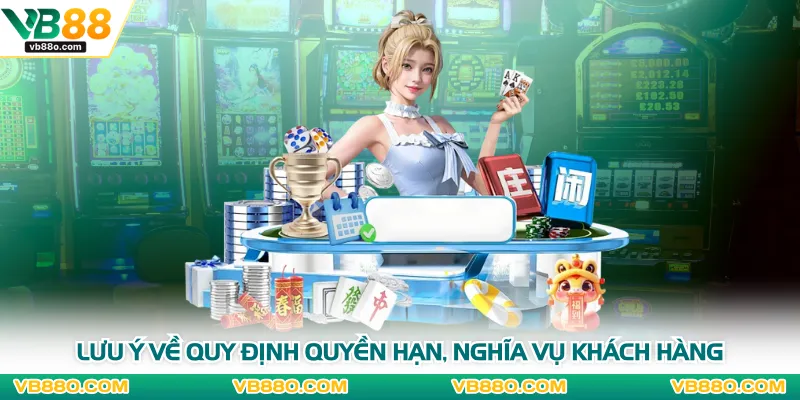 Lưu ý về quy định quyền hạn, nghĩa vụ khách hàng