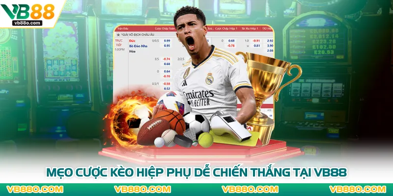 Mẹo cược kèo hiệp phụ dễ chiến thắng tại VB88