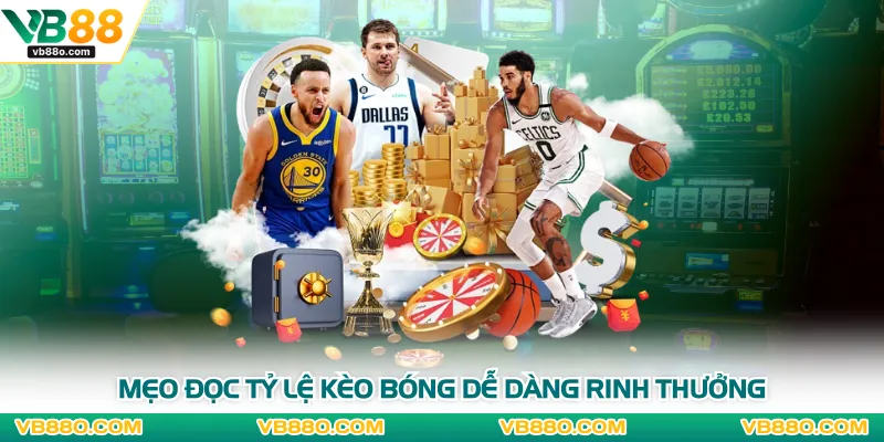 Mẹo đọc tỷ lệ kèo bóng dễ dàng rinh thưởng