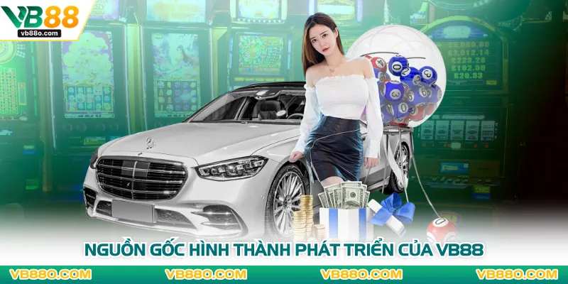 Nguồn gốc hình thành phát triển của VB88