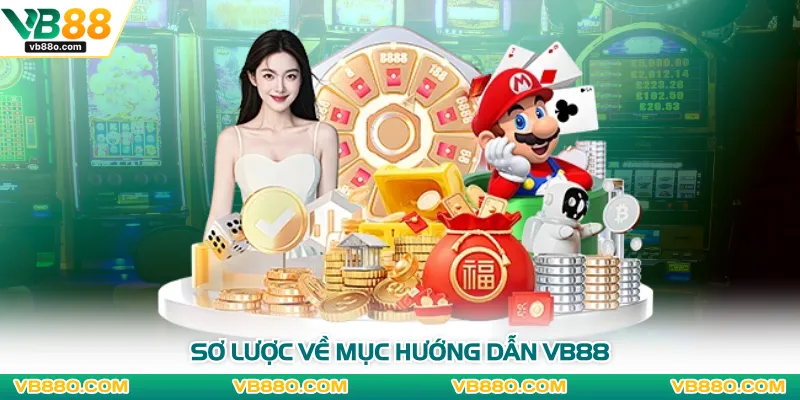 Sơ lược về mục hướng dẫn VB88