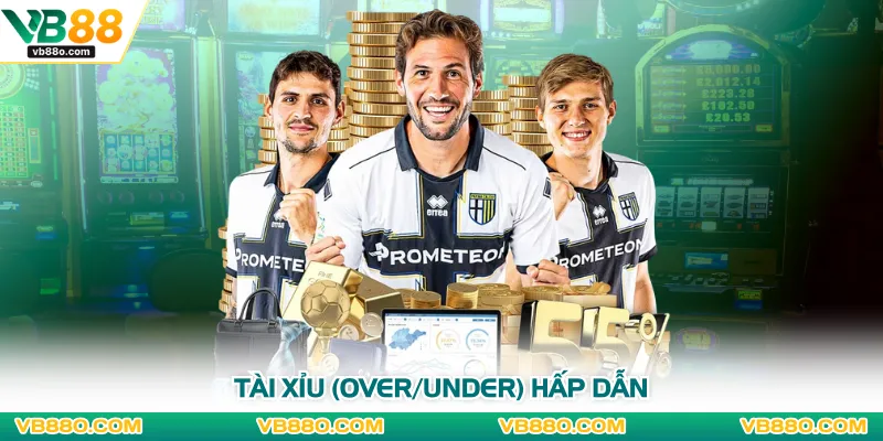 Tài Xỉu (Over/Under) hấp dẫn