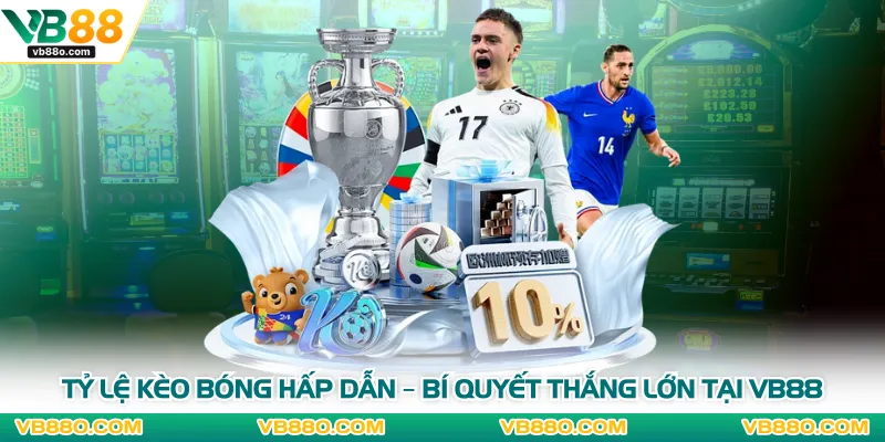 Tỷ Lệ Kèo Bóng Hấp Dẫn – Bí Quyết Thắng Lớn tại Vb88