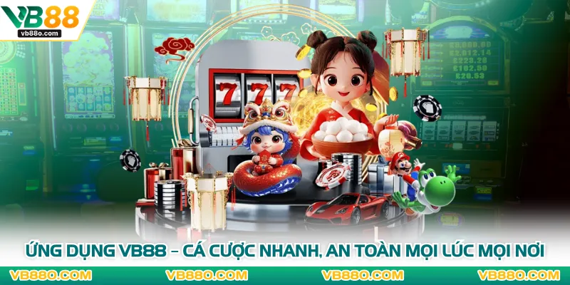 Ứng Dụng VB88 – Cá Cược Nhanh, An Toàn Mọi Lúc Mọi Nơi